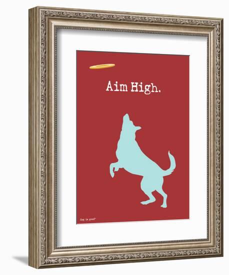 Aim High-Dog is Good-Framed Premium Giclee Print