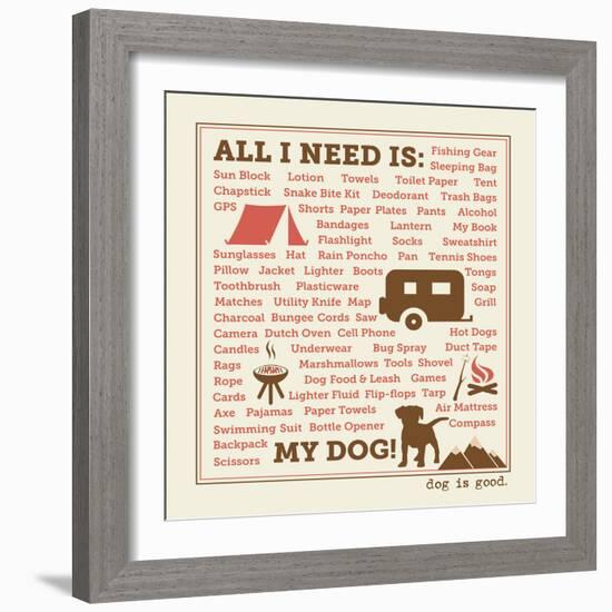 All I Need is My Camper and My Dog-Dog is Good-Framed Art Print