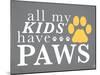 All My Kids Have Paws-Kimberly Glover-Mounted Giclee Print