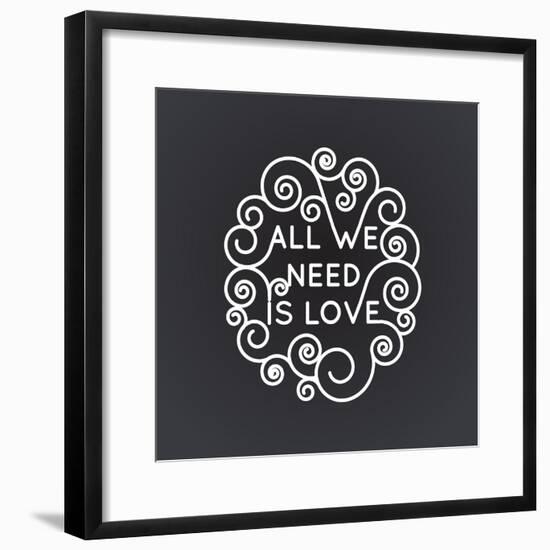 All We Need is Love - Vector Geometric Inscription in Trendy Mono Line Style - Art Deco.-TATYANA Yamshanova-Framed Premium Giclee Print