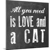 All You Need Cat-Erin Clark-Mounted Giclee Print
