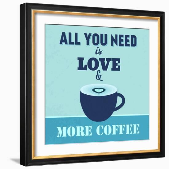 All You Need Is Love and More Coffee 1-Lorand Okos-Framed Premium Giclee Print