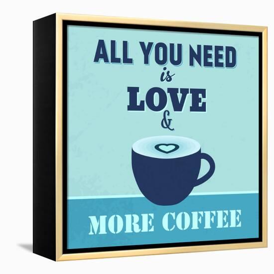 All You Need Is Love and More Coffee 1-Lorand Okos-Framed Stretched Canvas