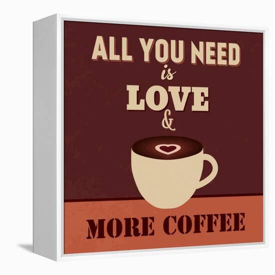 All You Need Is Love and More Coffee-Lorand Okos-Framed Stretched Canvas