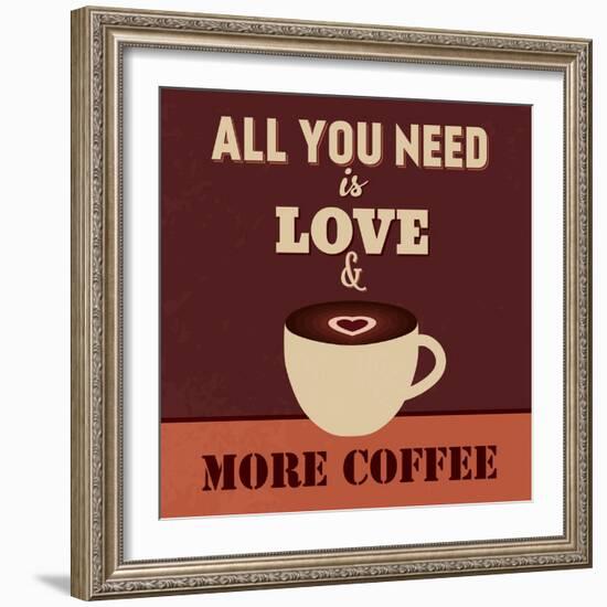 All You Need Is Love and More Coffee-Lorand Okos-Framed Premium Giclee Print