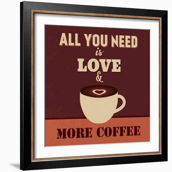 All You Need Is Love and More Coffee-Lorand Okos-Framed Premium Giclee Print