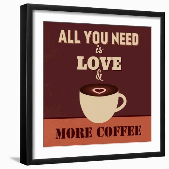 All You Need Is Love and More Coffee-Lorand Okos-Framed Premium Giclee Print