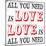 All You Need is Love-Max Carter-Mounted Art Print