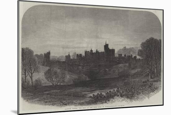 Alnwick Castle, the Seat of the Late Duke of Northumberland-null-Mounted Giclee Print