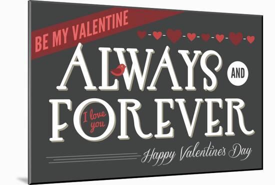 Always and Forever Happy Valentines Day-Lantern Press-Mounted Art Print