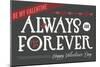 Always and Forever Happy Valentines Day-Lantern Press-Mounted Art Print