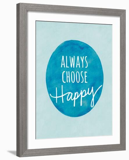 Always Choose Happy-Lottie Fontaine-Framed Giclee Print