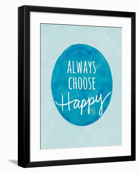 Always Choose Happy-Lottie Fontaine-Framed Giclee Print