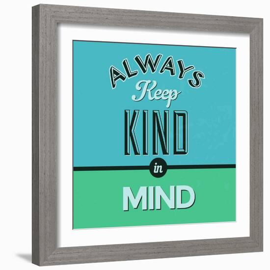 Always Keep Kind in Mind 1-Lorand Okos-Framed Premium Giclee Print
