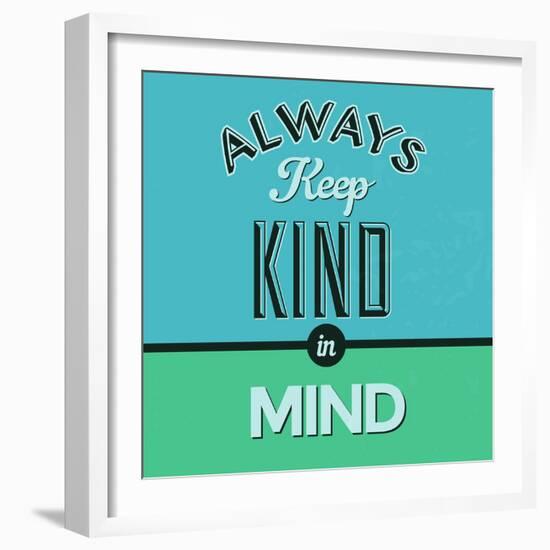 Always Keep Kind in Mind 1-Lorand Okos-Framed Premium Giclee Print