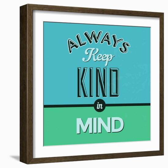 Always Keep Kind in Mind 1-Lorand Okos-Framed Art Print