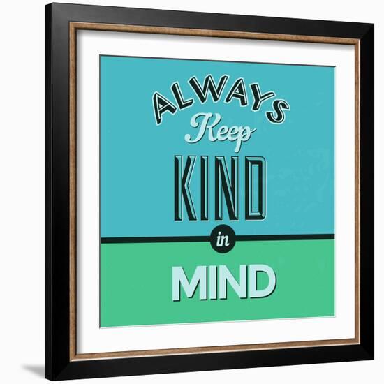 Always Keep Kind in Mind 1-Lorand Okos-Framed Art Print