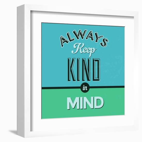 Always Keep Kind in Mind 1-Lorand Okos-Framed Art Print