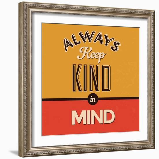 Always Keep Kind in Mind-Lorand Okos-Framed Premium Giclee Print