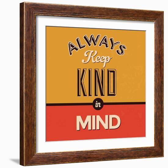 Always Keep Kind in Mind-Lorand Okos-Framed Premium Giclee Print