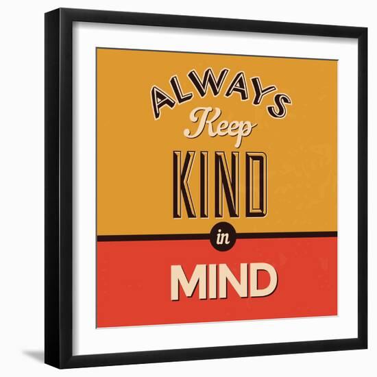 Always Keep Kind in Mind-Lorand Okos-Framed Premium Giclee Print