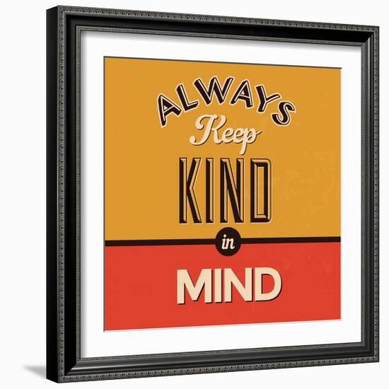 Always Keep Kind in Mind-Lorand Okos-Framed Premium Giclee Print