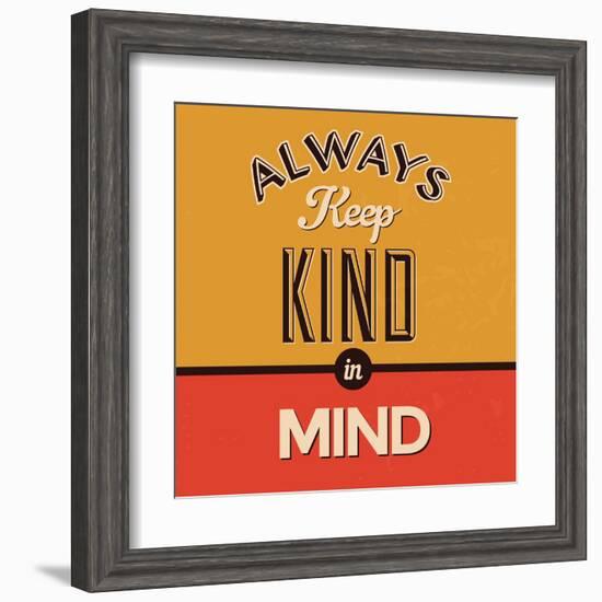 Always Keep Kind in Mind-Lorand Okos-Framed Art Print