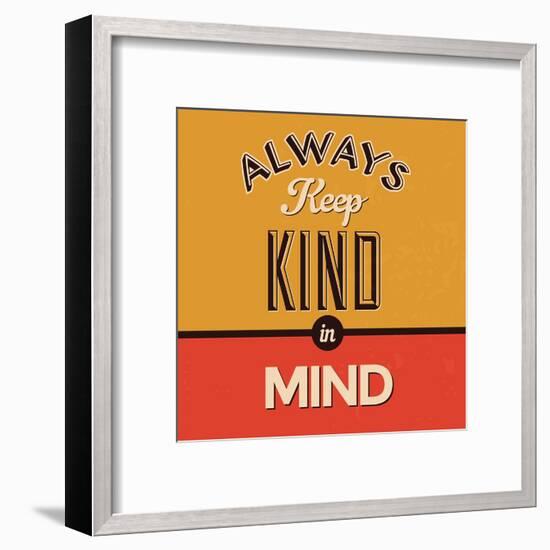 Always Keep Kind in Mind-Lorand Okos-Framed Art Print