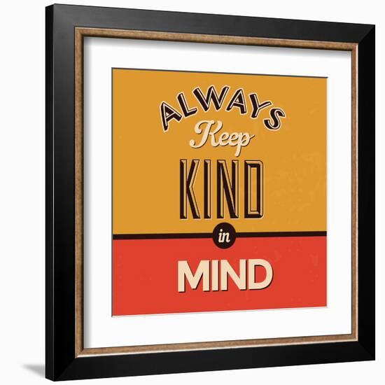 Always Keep Kind in Mind-Lorand Okos-Framed Art Print