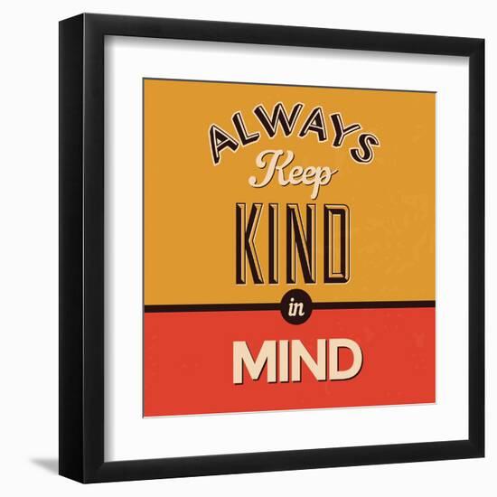 Always Keep Kind in Mind-Lorand Okos-Framed Art Print