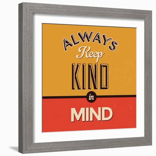 Always Keep Kind in Mind-Lorand Okos-Framed Art Print