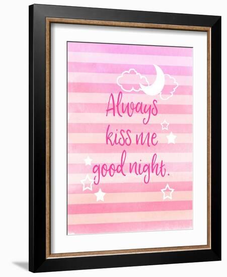 Always Kiss Me Good Night-Bella Dos Santos-Framed Art Print