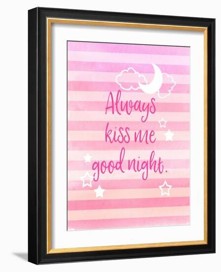Always Kiss Me Good Night-Bella Dos Santos-Framed Art Print