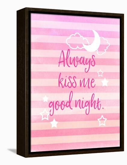 Always Kiss Me Good Night-Bella Dos Santos-Framed Stretched Canvas