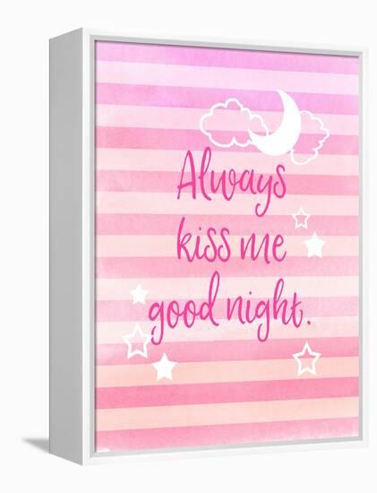 Always Kiss Me Good Night-Bella Dos Santos-Framed Stretched Canvas