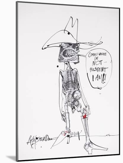 American Presidents 29, Compassionate I'm Not - President I Am!, 2004 (drawing)-Ralph Steadman-Mounted Giclee Print