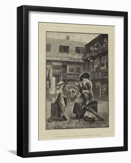 An Inn-Yard in the Last Century, Waiting for the Waggon-null-Framed Giclee Print