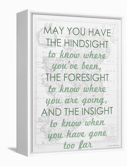 An Irish Blessing on Hindsight, Foresight & Insight - 1741, Ireland Map-null-Framed Premier Image Canvas