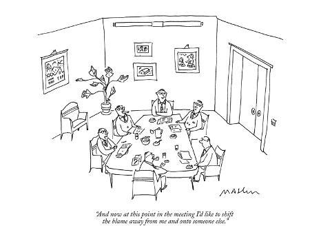 And now point in the meeting I'd like to shift the blame away fro…" - New Cartoon' Premium Giclee Print Michael Maslin | Art.com