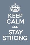 Keep Calm and Stay Strong-Andrew S Hunt-Art Print