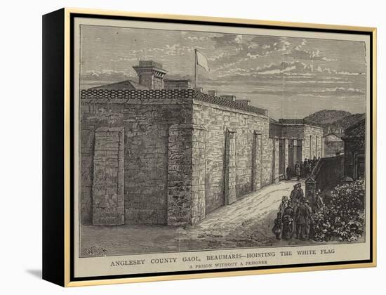 Anglesey County Gaol, Beaumaris, Hosting the White Flag-William Henry James Boot-Framed Premier Image Canvas