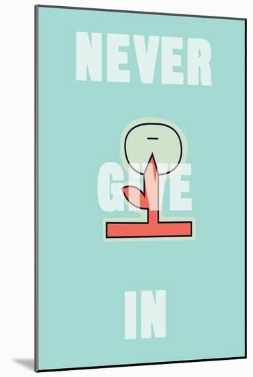 Annimo Never Give In-null-Mounted Art Print