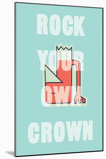 Annimo Rock Your Own Crown-null-Mounted Art Print
