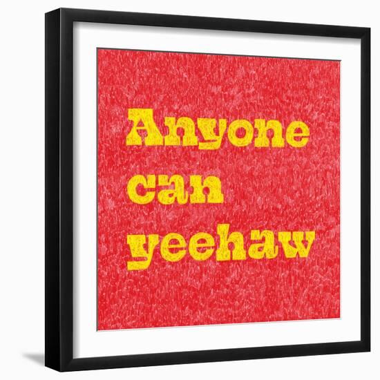 Anyone Can Yeehaw-Anyone Can Yeehaw-Framed Photographic Print