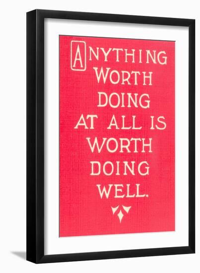 Anything Worth Doing Slogan-null-Framed Art Print