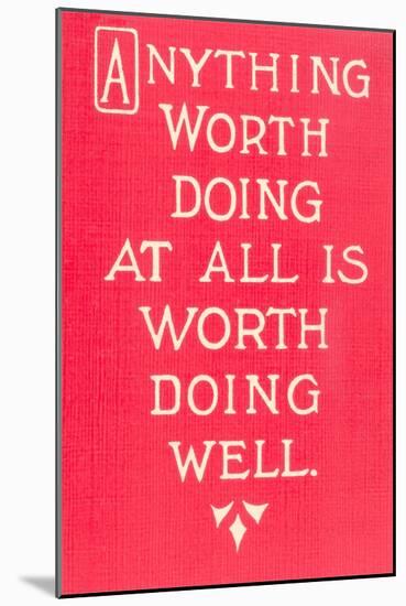 Anything Worth Doing Slogan-null-Mounted Art Print