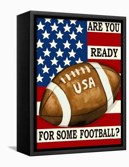 Are You Ready for Some Football-Laurie Korsgaden-Framed Premier Image Canvas