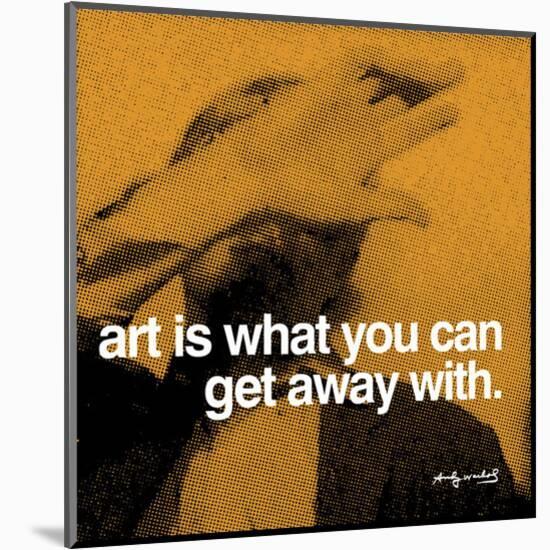 Art is what you can get away with-null-Mounted Art Print