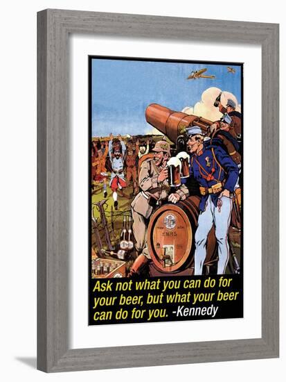 Ask Not What You Can Do for Your Beer-null-Framed Art Print