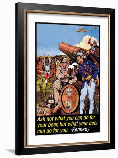 Ask Not What You Can Do for Your Beer-null-Framed Art Print